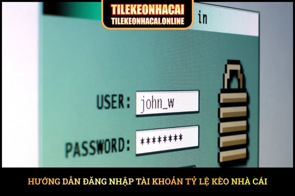 Hướng dẫn đăng nhập tài khoản Tỷ Lệ Kèo Nhà Cái