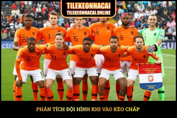 Phân tích đội hình khi vào kèo chấp