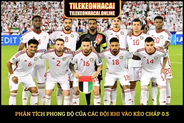 Phân tích phong độ của các đội khi vào kèo chấp 0.5