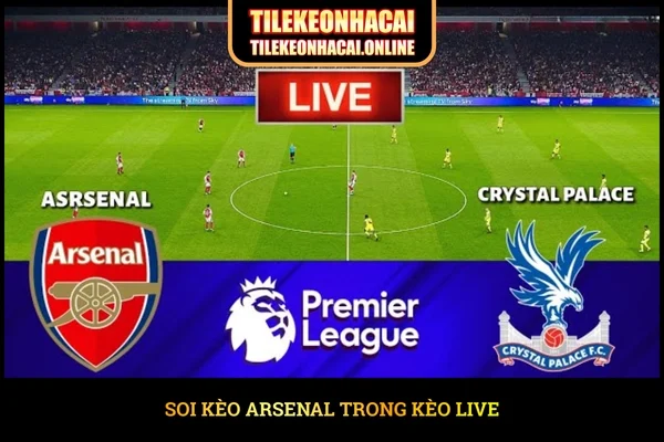 Soi kèo Arsenal trong kèo live