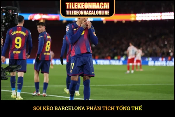 Soi kèo Barcelona phân tích tổng thể