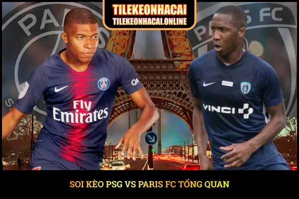 Soi kèo PSG vs Paris FC tổng quan